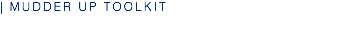 | MUDDER UP TOOLKIT